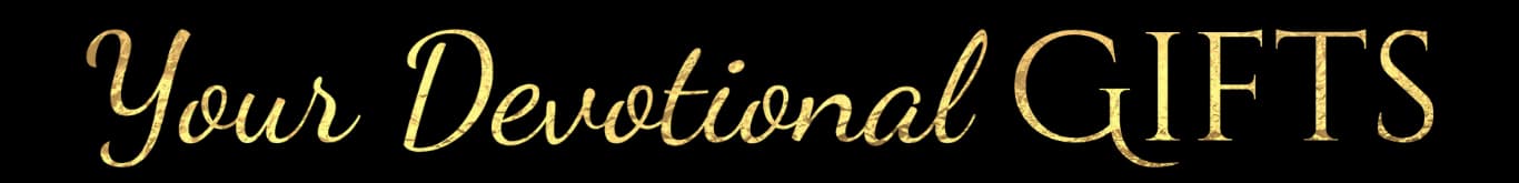 Your Devotional Gifts